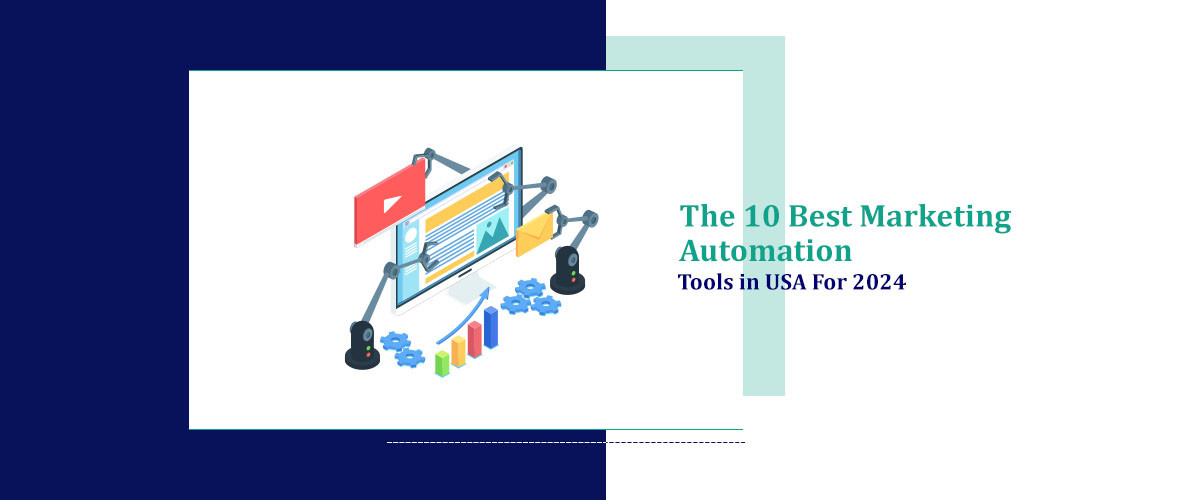 The 10 Best Marketing Automation Tools in USA For 2024